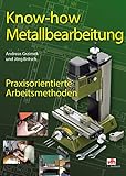 Know How – Metallbearbeitung: Praxisorientierte Arbeitsmethoden