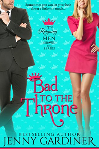 Bad to the Throne (It's Reigning Men Book 3)