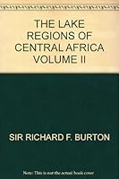 THE LAKE REGIONS OF CENTRAL AFRICA VOLUME II B000S6L6YK Book Cover