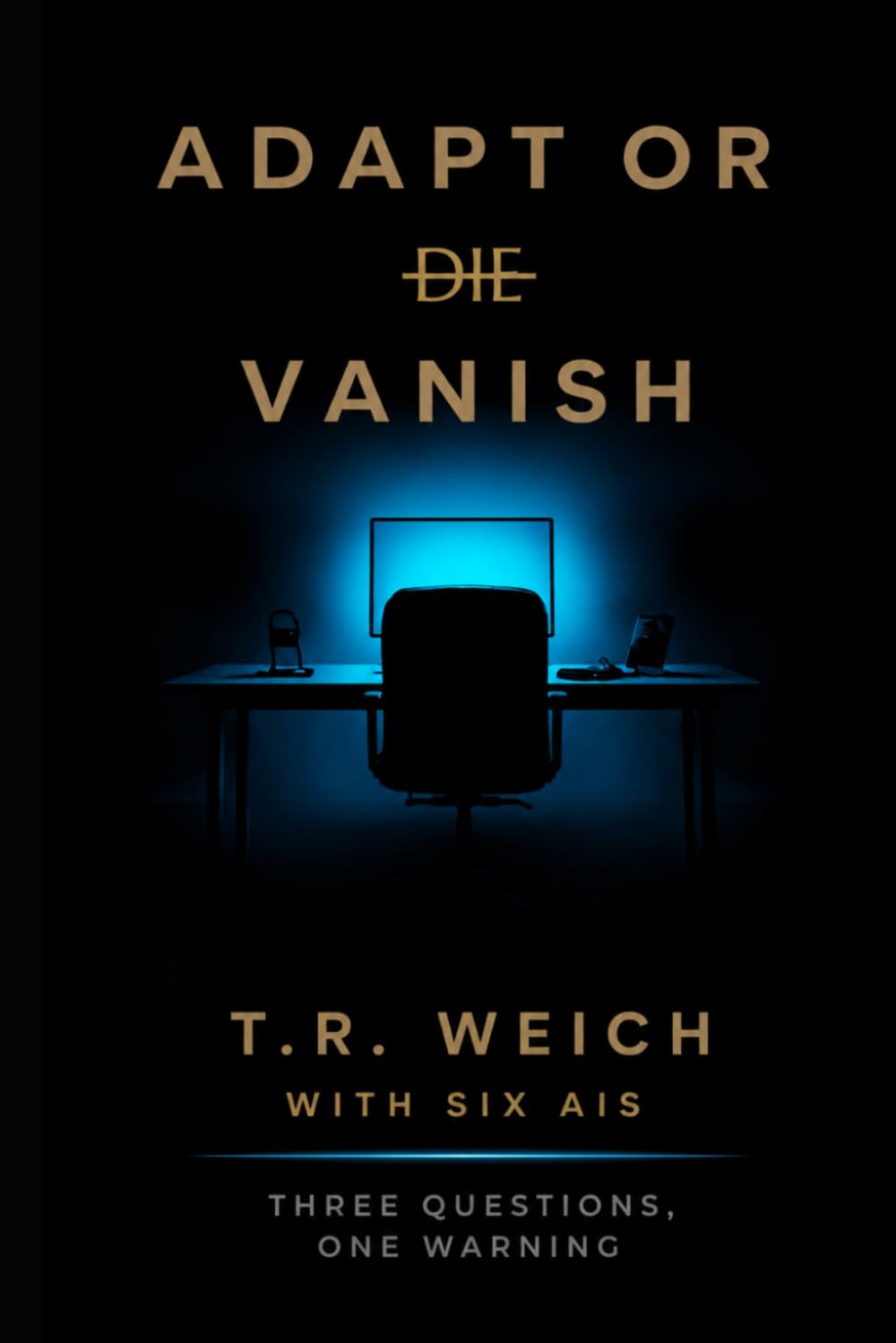 ADAPT OR VANISH: Six AIs, Three Questions, One Warning.
