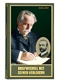 Briefwechsel mit seinen Verlegern und Redakteuren. Zweiter Band: Briefe von und an Vilímek, Bachem, Benziger, Eberle & Rickenbach und Cordier sowie ... Werke (Karl Mays Gesammelte Werke, Band 98)