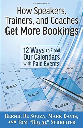 How Speakers, Trainers, and Coaches Get More Booki: 12 Ways to Flood Our Calendars with Paid Events