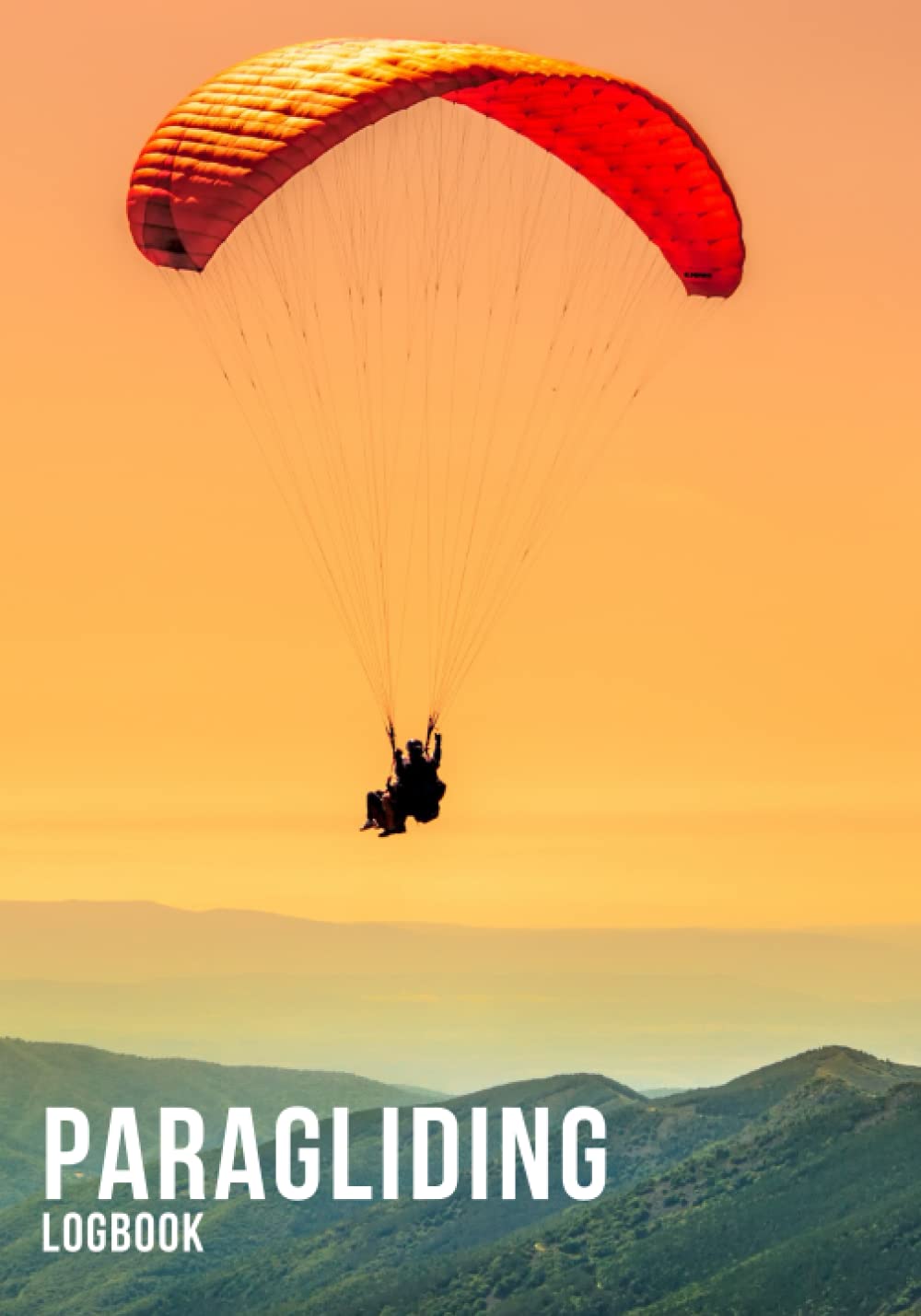 Paragliding Logbook ;: Paraglider Pilot Log To Track Details of Flights, Duration, Launch And Landing Information, A paragliding Journal