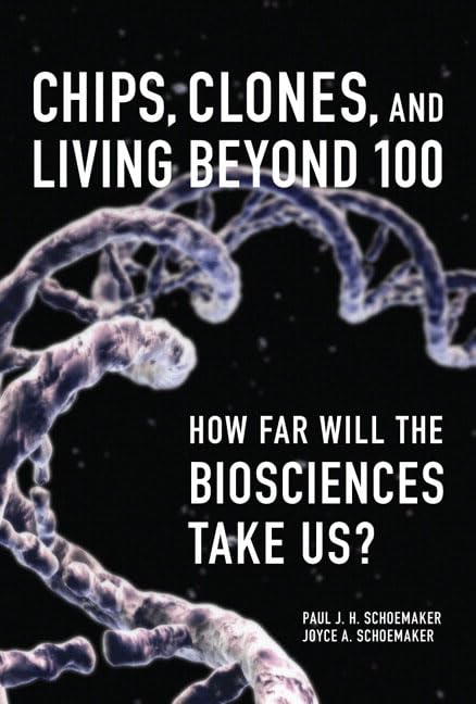 Buy Chips, Clones, and Living Beyond 100: How Far Will the Biosciences Take Us ? — BookShops.in