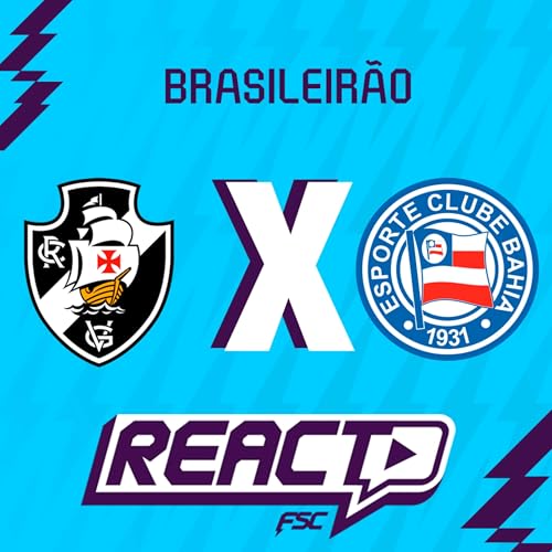 VASCO x BAHIA - Brasileir&atilde;o FSC React
