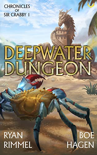 The front cover of Deepwater Dungeon, the first book in The Chronicles of Sir Crabby series by Ryan Rimmel and Boe Hagen