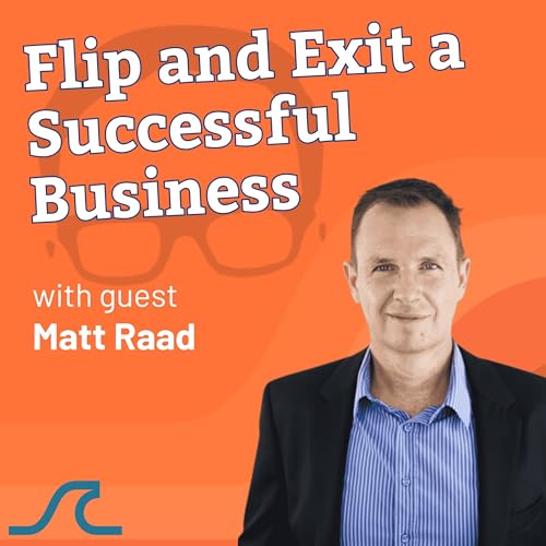 Buying, Flipping, and Exiting Businesses with Matt Raad Podcast Por arte de portada
