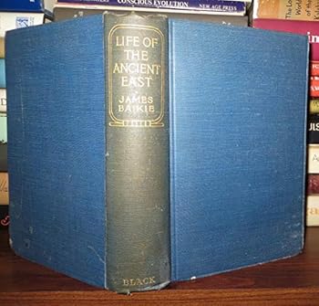 Hardcover The Life of the Ancient East; Being Some Chapters of the Romance of Modern Excavation Book