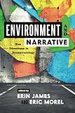 Environment and Narrative: New Directions in Econarratology (THEORY INTERPRETATION NARRATIV) - Herausgeber: Erin James, Eric Morel 