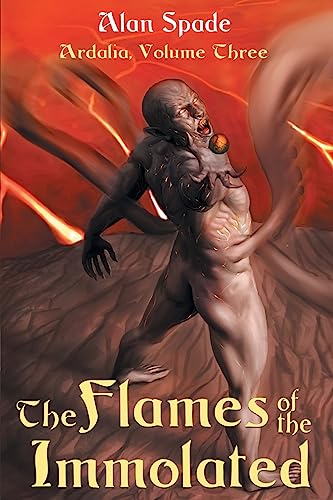 Ardalia: The Flames of the Immolated (Book Three): Volume 3