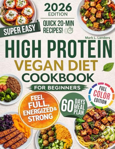 Super Easy High Protein Vegan Diet Cookbook for Beginners: Hit Yo...