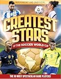 Greatest Stars Of The Soccer World Cup: The 50 Most Spectacular Match Players!