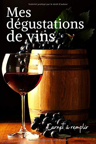 Télécharger Mes dégustations de Vins Carnet à remplir: L'outil idéal pour les amateurs de dégustations de vi Francais PDF