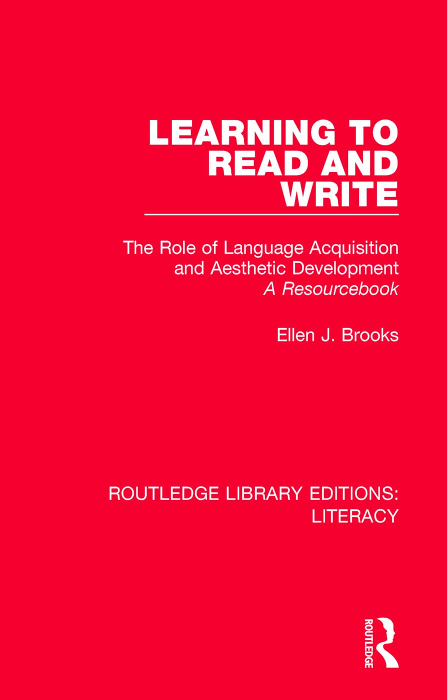 Learning to Read and Write: The Role of Language Acquisition and Aesthetic Development: A Resourcebook (Routledge Library Editions: Literacy)