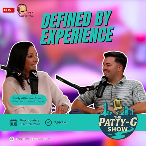 Defined by Experience | The Patty-G Show EP. 310