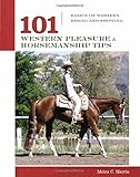 101 Western Pleasure and Horsemanship Tips: Basics of Western Riding And Showing