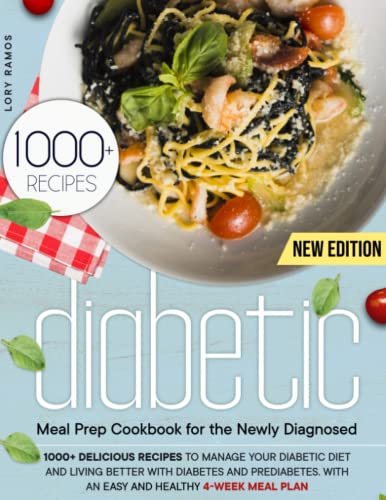 Diabetic Meal Prep Cookbook for the Newly Diagnosed: 1000+ Delicious Recipes To Manage Your Diabetic Diet and Living Better With Diabetes and ... Meal Plan (Diabetic and Healthy Meal prep)