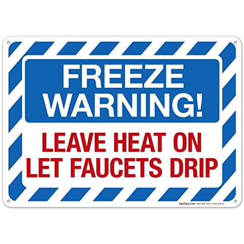Sigo Signs, Freeze Warning Leave Heat On Let Faucets Drip Sign, (SI-62769) 10x14 Inches, 55 mil Thick HDPS (high Density polystyrene), Made in USA -  SI-62769-14-PE