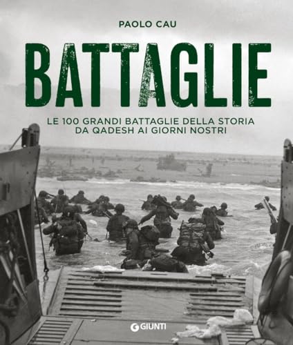 Battaglie. Le 100 grandi battaglie della storia da Qadesh ai giorni nostr