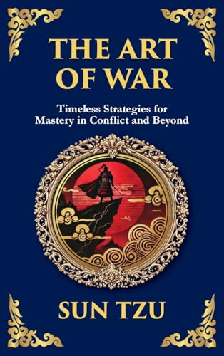 The Art Of War - Large Print Deluxe Hardcover Edition For Easy Reading: Timeless Strategies For Leadership, Victory, And Self-Mastery