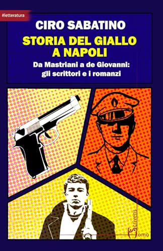 Storia del giallo a Napoli. Da Mastriani a de Giovanni: gli scrittori e i romanz