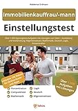 Einstellungstest Immobilienkaufmann / Immobilienkauffrau: Über 1.000 Eignungstest-Aufgaben mit Lösungen zum Üben | Ausbildung und Vorbereitung: Allgemeinwissen, Mathe, Deutsch, Logik, Konzentration