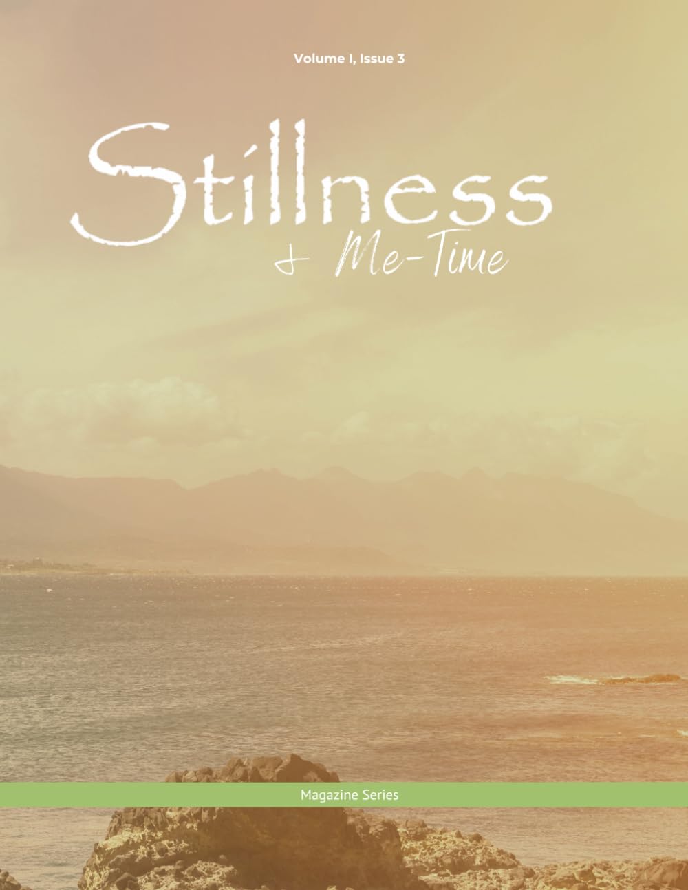 Stillness and Me-Time - Vol. I, Issue III (Stillness and Me-Time Series)