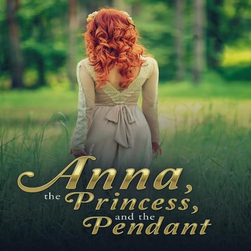 Anna, the Princess, and the Pendant by J. E. London episode artwork