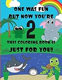 one was fun but now you're 2 this coloring book is just for you!: 2 year old colouring book with letters for boys and girls, great birthday or christmas present