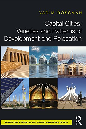 Capital Cities: Varieties and Patterns of Development and Relocation (Routledge Research in Planning and Urban Design)