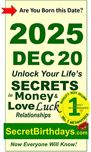 Image of Born 2025 Dec 20? Your Birthday Secrets to Money, Love Relationships Luck: Fortune Telling Self-Help: Numerology, Horoscope, Astrology, Zodiac, Destiny Science, Metaphysics (20251220)