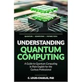 Understanding Quantum Computing: A Guide to Quantum Computing in Plain English for the Curious Professional
