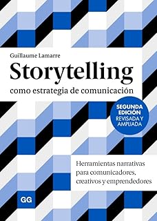 Storytelling como estrategia de comunicación: Herramientas narrativas para comunicadores, creativos y emprendedores