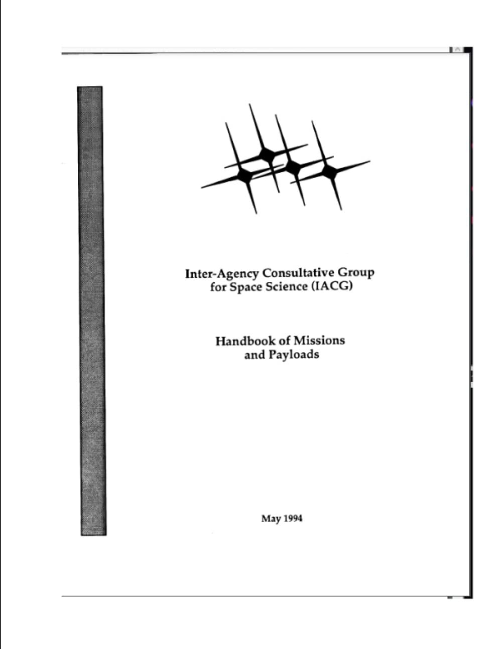 Inter-Agency Consultative Group for Space Science (IACG): Handbook of Missions and Payloads: May 1, 1994