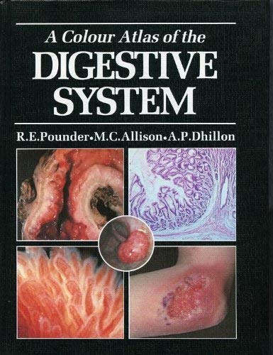 A Colour Atlas of the Digestive System: R. E. Pounder, M. C. Allison, A ...