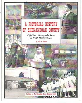 Paperback A PICTORIAL HISTORY OF SHENANDOAH COUNTY Fifty Years through the Lens of Hugh Morrison, Jr Book