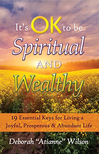 It's OK to be Spiritual AND Wealthy: 19 Essential Keys