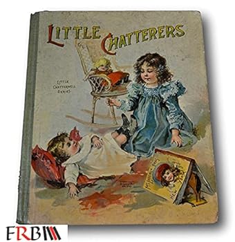 Hardcover Rare 1900 *FIRST* Little Chatterers Book