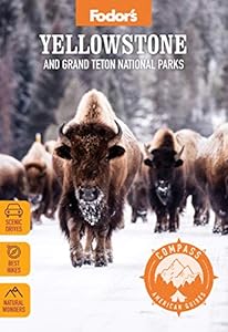 Fodor's Compass American Guides: Yellowstone and Grand Teton National Parks (Full-color Travel Guide)