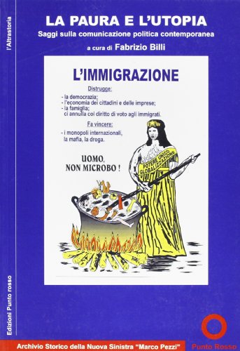 La paura e l'utopia. Saggi sulla comunicazione politica contemporanea