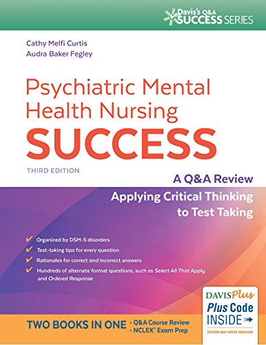 Psychiatric Mental Health Nursing Success: A Q&A Review Applying Critical Thinking to Test Taking (Davis's Q&a Success)
