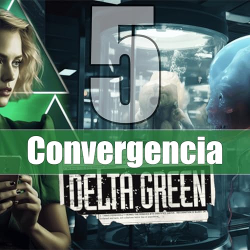 Delta Green - Convergencia (5 de 6)