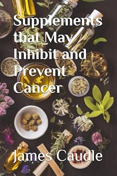 Paperback Supplements that May Inhibit and Prevent Cancer (The Ultimate Supplement Guide) Book