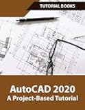 AutoCAD 2020 A Project-Based Tutorial