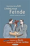 Liebet eure Feinde, vielleicht schadet das ihrem Ruf. Unfrisierte Gedanken zur Macht - Herausgeber: Heiner Geißler Stanislaw J. Lec 