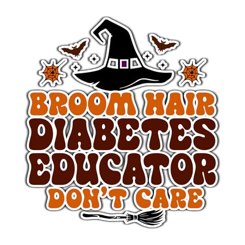Diabetes Educator Vinyl Decal Sticker 5.5in – Halloween Vinyl Sticker - Broom Hair Don't Care Decal for Laptops, Water Bottles, Cars, Bumpers, Toolboxes – Gift for Diabetes Educator, Halloween