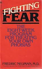 Fighting Fear: The Eight-Week Program for Treating Your Own Phobias