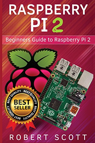 Raspberry Pi 2: Raspberry Pi 2 User Guide for Operating system, Programming, Projects and More! (html, projects, php, programming, robots, java, microsoft)