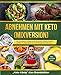 Produktbild Abnehmen mit Keto (Mixversion): Die Schnellstart Anleitung für Einsteiger. Effektiv Gewicht verlieren in Rekordzeit durch die Ketogene Ernährung - Rezepte für den Thermomix - inkl. 14 Tage Diät