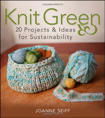 Knit Green: 20 Projects and Ideas for Sustainability